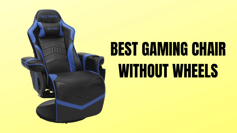 best gaming chair without wheels