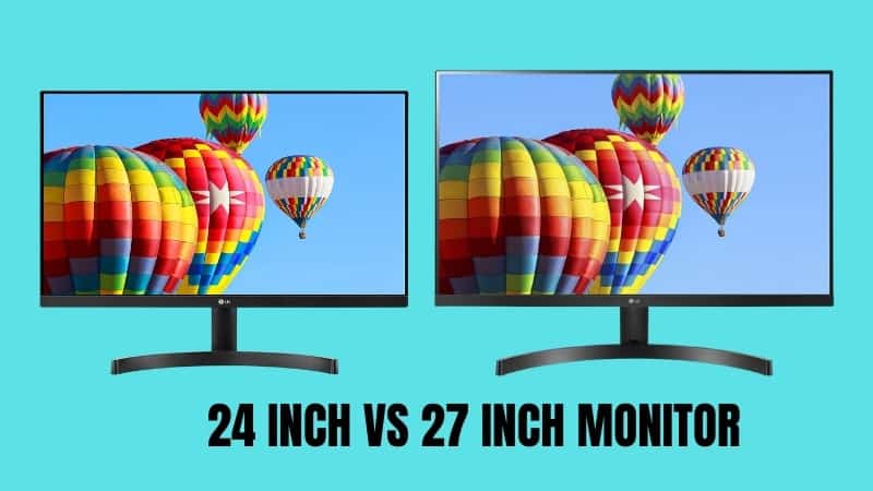 24 inch vs 27 inch Monitor