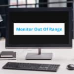 Monitor out of range