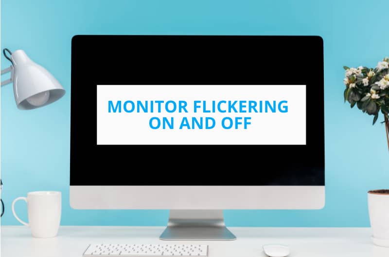 Monitor Flickering on and Off