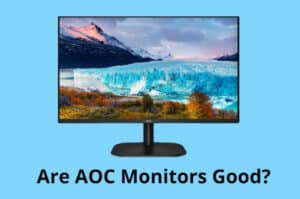 Are AOC Monitors Good or Bad? - Here's My Analysis
