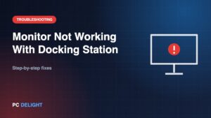 Monitor Not Working With Docking Station: Quick Fixes & Solutions